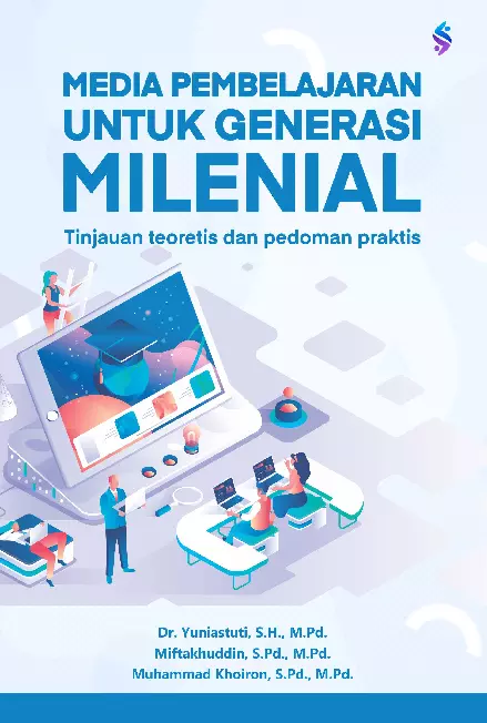 Media pembelajaran untuk generasi milenial tinjauan teoritis dan pedoman praktis