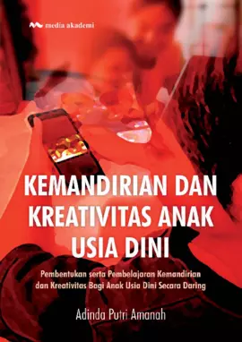 Kemandirian dan Kreativitas Anak Usia Dini; Pembentukan serta Pembelajaran Kemandirian dan Kreativitas Bagi Anak Usia Dini Secara Daring