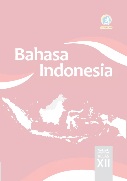 Kelas 12 Bahasa Indonesia : Buku Siswa Revisi 2018