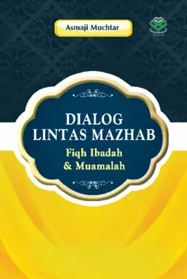 Dialog Lintas Mazhab : Fiqh Ibadah dan Muamalah