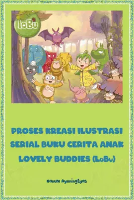 Proses Kreasi Ilustrasi Serial Buku Cerita Anak Lovely Buddies (LoBu)