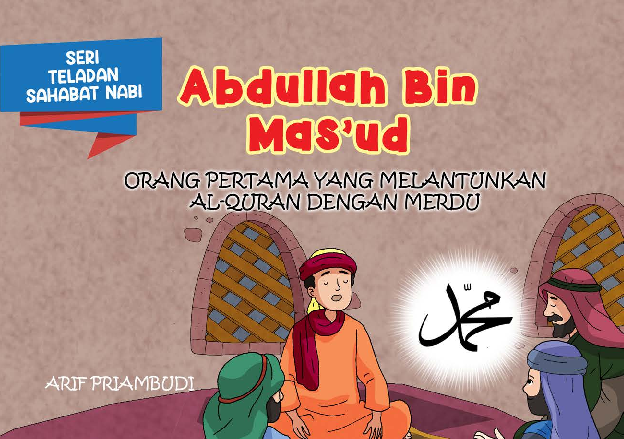 Serial Teladan Sahabat Nabi: Abdullah bin Mas'ud