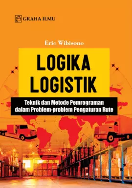 Logika Logistik; Teknik dan Metode Pemrograman dalam Problem-Problem Pengaturan Rute