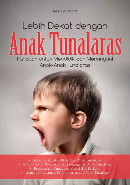 Lebih Dekat dengan Anak Tunalaras - Panduan untuk Mendidik dan Menangani Anak-Anak Tunalaras