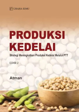Produksi Kedelai Edisi 2; Strategi Meningkatkan Produksi Kedelai Melalui PTT