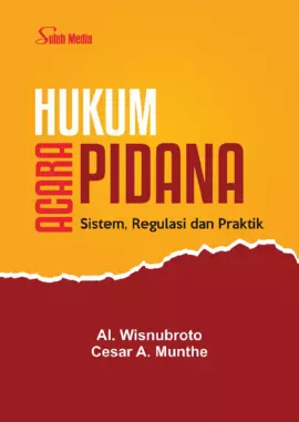 Hukum Acara Pidana; Sistem, Regulasi dan Praktik