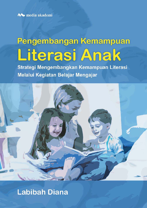 Pengembangan Kemampuan Literasi Anak; Strategi Mengembangkan Kemampuan Literasi Melalui Kegiatan Belajar Mengajar