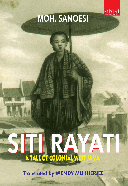 Siti Rayati : a Tale of Colonial West Java