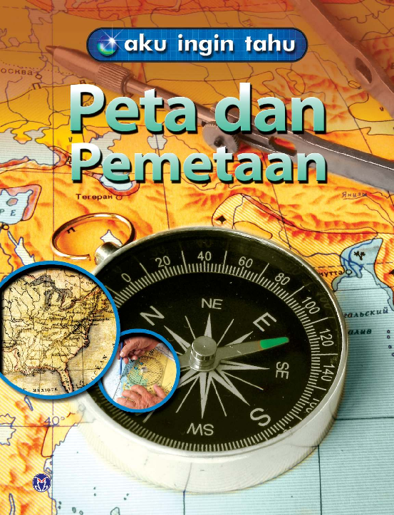 Aku Ingin Tahu: Peta dan Pemetaan