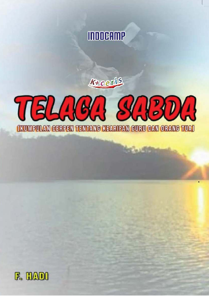 Telaga Sabda : Kumpulan Cerpen Tentang Kearifan Guru dan Orang Tua