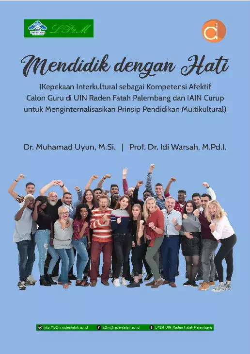 Mendidik dengan Hati (Kepekaan Interkultural sebagai Kompetensi Afektif Calon Guru di UIN Raden Fatah Palembang dan IAIN Curup untuk Menginternalisasikan Prinsip Pendidikan Multikultural)