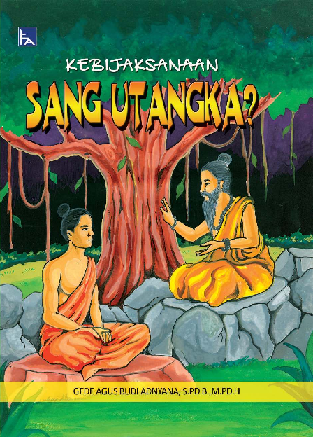 KEBIJAKSANAAN SANG UTANGKA (Filsafat Pendidikan Veda)