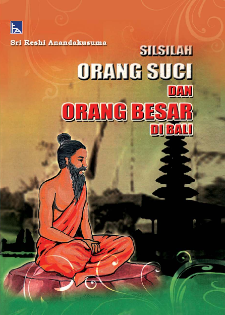 SILSILAH ORANG SUCI DAN ORANG BESAR DI BALI