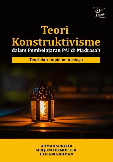 Teori Konstruktivisme dalam Pembelajaran PAI di Madrasah : Teori dan Implementasinya