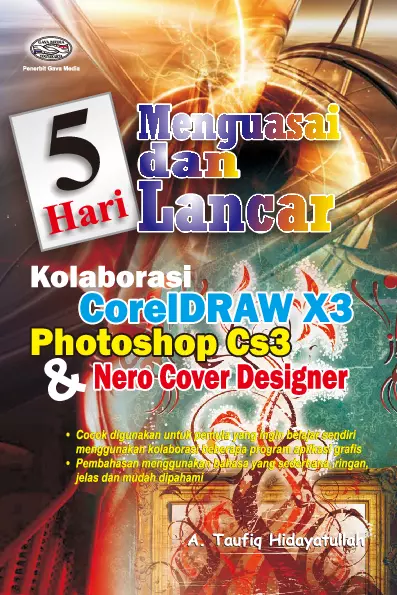 5 Hari Menguasai dan Lancar Kolaborasi CorelDRAW X3, Photoshop CS3 & Nero Cover Designer
