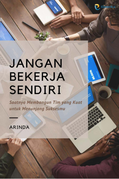 Jangan Bekerja Sendiri: Saatnya Membangun Tim yang Kuat untuk Menunjang Suksesmu