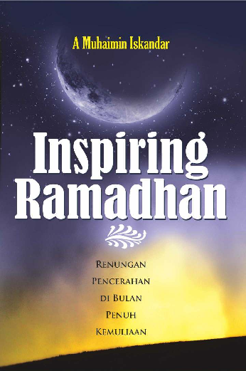 INSPIRING RAMADHAN: Renungan Pencerahan di Bulan Penuh Kemuliaan