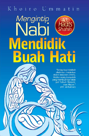 Mengintip Nabi Mendidik Buah Hati (40 Hadits Shahih)