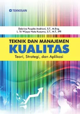 Teknik dan Manajemen Kualitas; Teori, Strategi, dan Aplikasi
