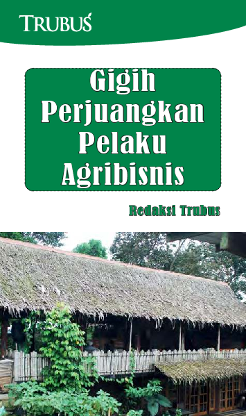 Gigih Perjuangkan Pelaku Agribisnis