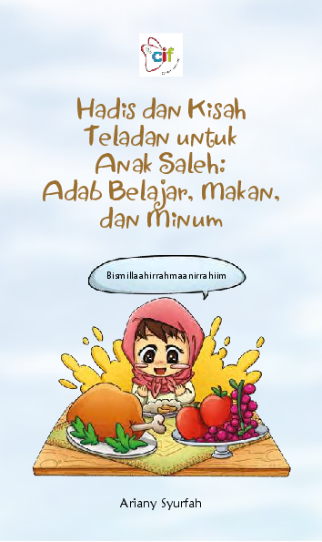 Hadis dan Kisah Teladan untuk Anak Saleh: Adab Belajar, Makan, dan Minum