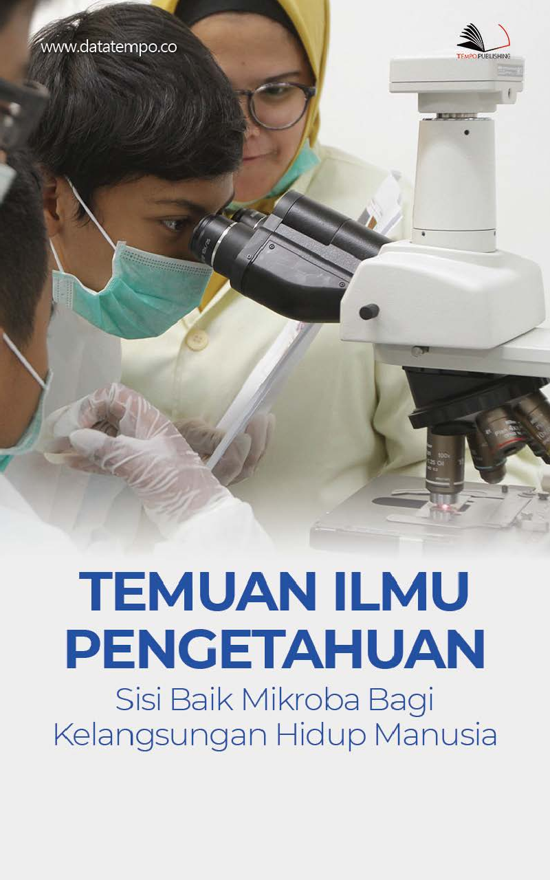 Temuan Ilmu Pengetahuan: Sisi Baik Mikroba Bagi Kelangsungan Hidup Manusia