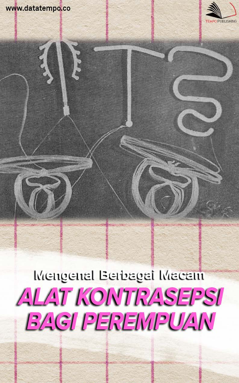 Mengenal Berbagai Macam Alat Kontrasepsi Bagi Perempuan
