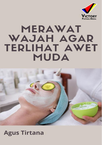 Merawat Wajah Agar Terlihat Awet Muda