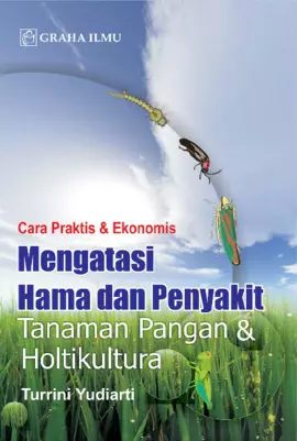 Cara Praktis & Ekonomis Mengatasi Hama Penyakit Tanaman Pangan & Holtikultura