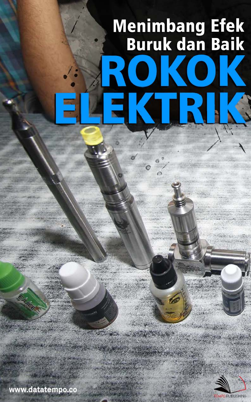 Menimbang Efek Buruk dan Baik Rokok Elektrik