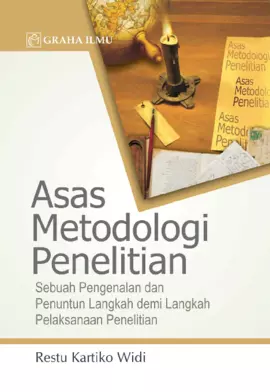 Asas Metodologi Penelitian; Sebuah Pengenalan dan Penuntun Langkah Demi Langkah Pelaksanaan Penelitian