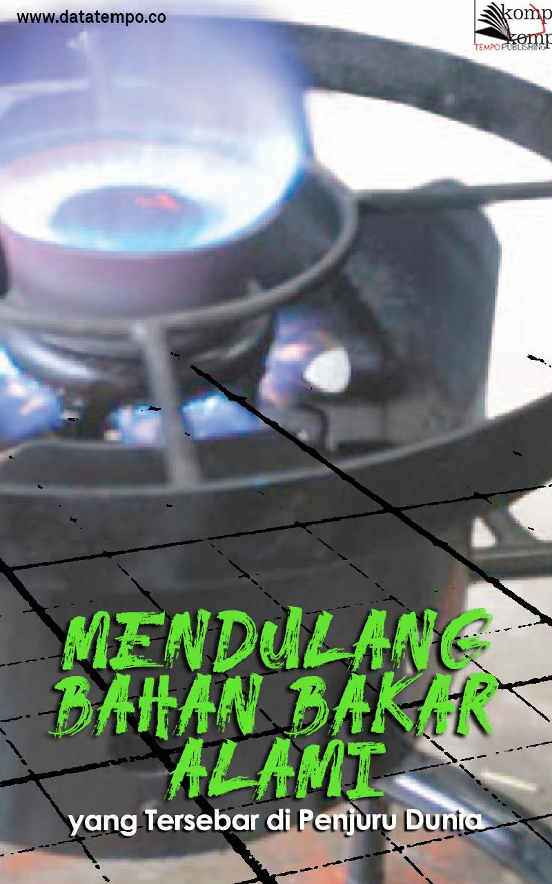 Mendulang Bahan Bakar Alami yang Tersebar di Penjuru Dunia
