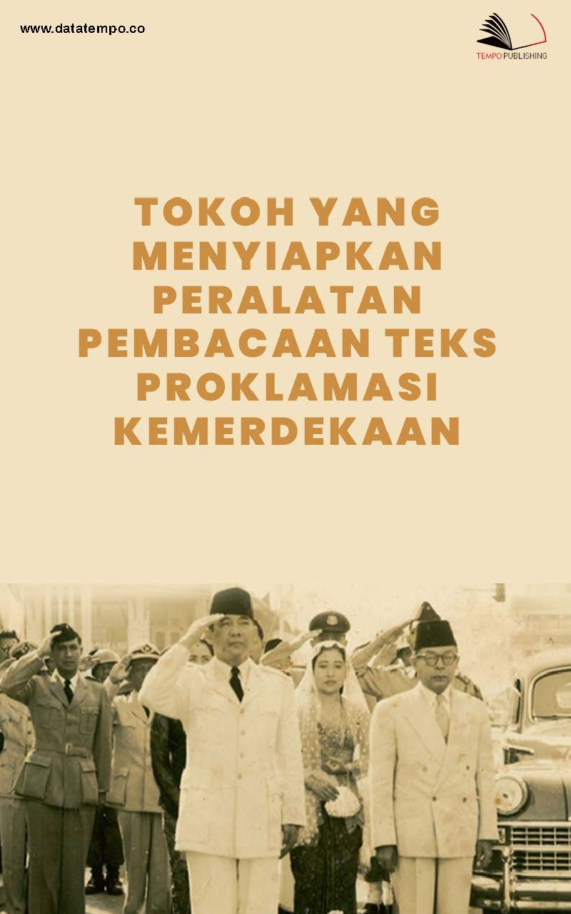 Tokoh yang Menyiapkan Peralatan Pembacaan Teks Proklamasi Kemerdekaan