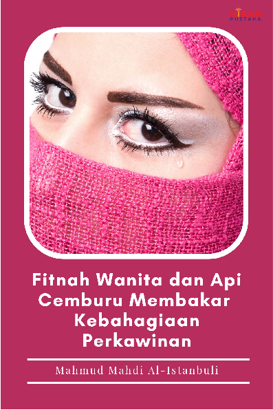 Fitnah Wanita dan Api Cemburu Membakar Kebahagiaan Perkawinan