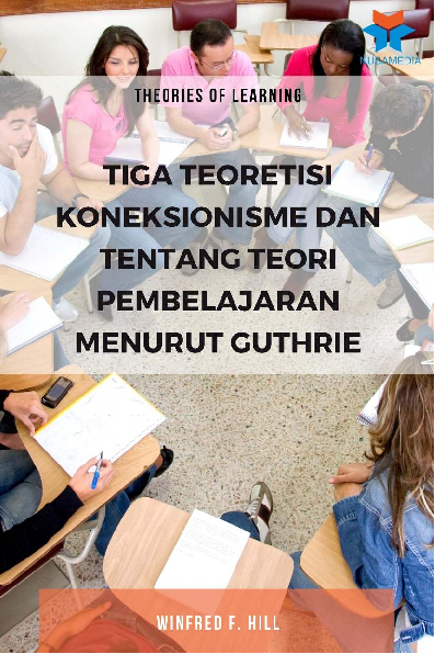 Theories Of Learning: Tiga Teoretisi Koneksionisme dan Tentang Teori Pembelajaran Menurut Guthrie