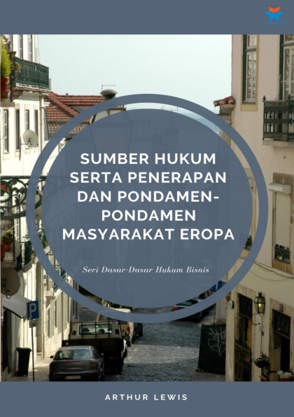Sumber Hukum serta Penerapan dan Pondamen-Pondamen Masyarakat Eropa