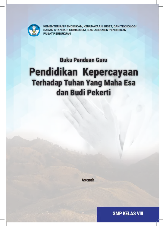 Buku Panduan Guru Pendidikan Kepercayaan Terhadap Tuhan Yang Maha Esa dan Budi Pekerti Untuk SMP Kelas VIII