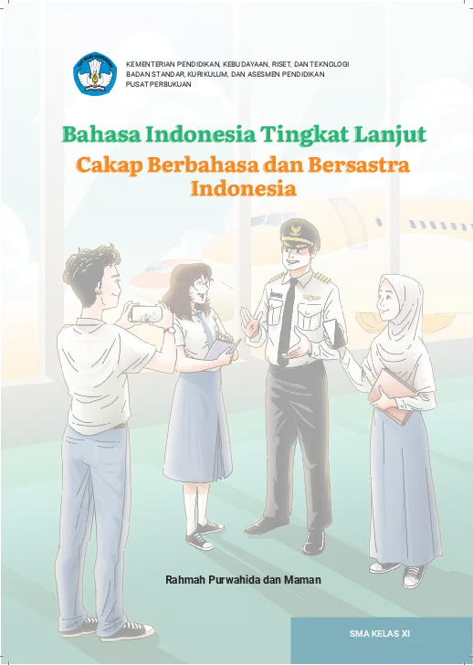 Bahasa Indonesia Tingkat Lanjut: Cakap Berbahasa dan Bersastra Indonesia untuk SMA Kelas XI