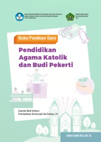 Buku Panduan Guru Pendidikan Agama Katolik dan Budi Pekerti untuk SMA/SMK Kelas XI