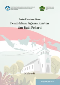 Buku Panduan Guru Pendidikan Agama Kristen dan Budi Pekerti untuk SMA/SMK Kelas XI