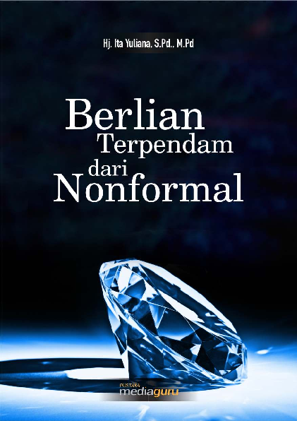 Berlian Terpendam dari Nonformal (Catatan Inspiratif Guru Non Formal)