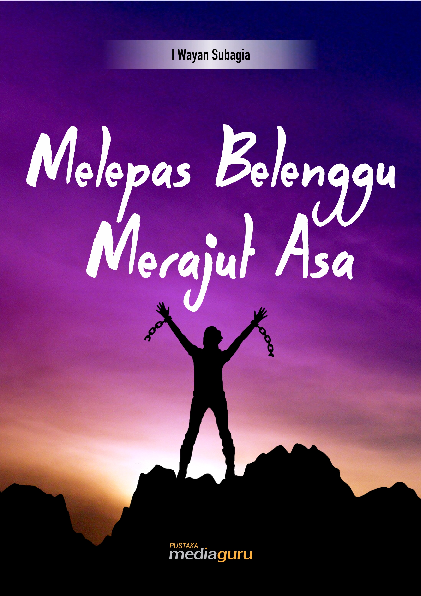 Melepas Belenggu Merajut Asa