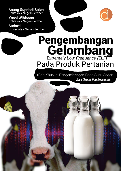 Pengembangan Gelombang Extremely Low Frequency (ELF) Pada Produk Pertanian (Bab Khusus: Pengembangan Pada Susu Segar dan Susu Pasteurisasi)