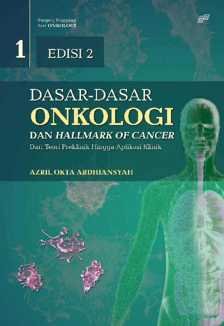 Surgery Mapping Bedah Onkologi EDISI 2 DASAR-DASAR ONKOLOGI DAN HALLMARK OF CANCER DARI TEORI PREKLINIK HINGGA APLIKASI KLINIK