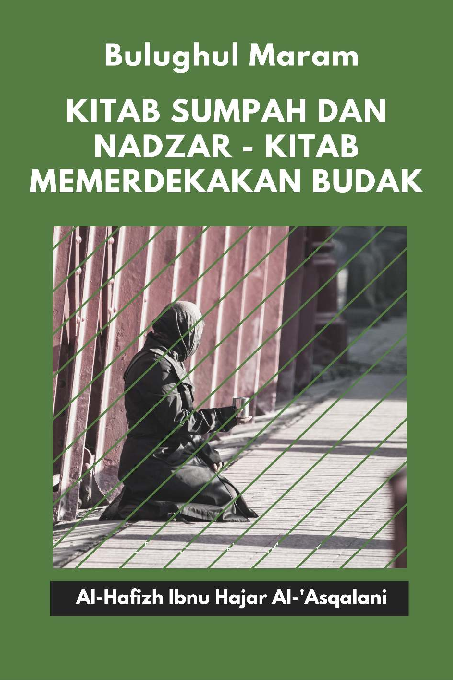 Bulughul Maram: Kitab Sumpah dan Nadzar - Kitab Memerdekakan Budak