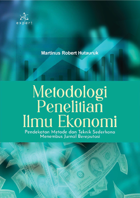 Metodologi Penelitian Ilmu Ekonomi; Pendekatan Metode dan Teknik Sederhana Menembus Jurnal Bereputasi