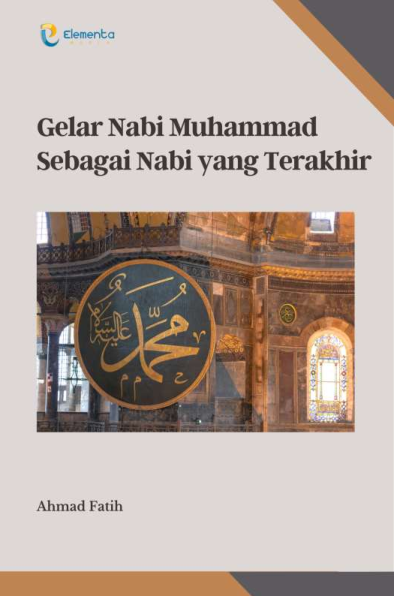 Gelar Nabi Muhammad Sebagai Nabi yang Terakhir