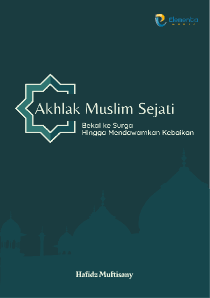 Akhlak Muslim Sejati: Bekal ke Surga Hingga Mendawamkan Kebaikan