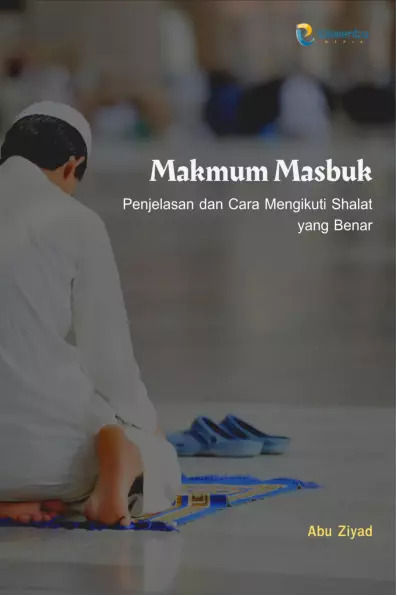 Makmum Masbuk: Penjelasan dan Cara Mengikuti Shalat yang Benar