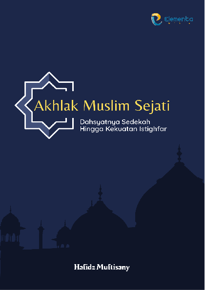 Akhlak Muslim Sejati: Dahsyatnya Sedekah Hingga Kekuatan Istighfar